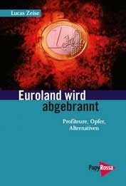 Euroland wird abgebrannt - Profiteure, Opfer, Alternativen